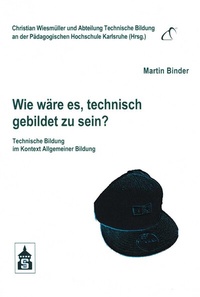 Abbildung von: Wie wäre es, technisch gebildet zu sein? - Schneider bei wbv