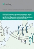 Cover: Unterst&uuml;tzung der Betriebsf&uuml;hrung von Windenergieanlagen durch Zuverl&auml;ssigkeits- und Performancebenchmarks mittels unternehmens&uuml;bergreifender Erfahrungsdatenbanken - Fraunhofer Verlag