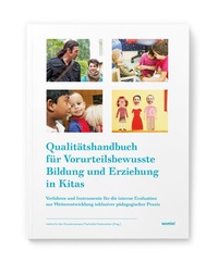 Bild: Qualita¨tshandbuch fu¨r Vorurteilsbewusste Bildung und Erziehung in Kitas - Was mit Kindern