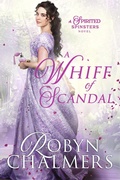 Cover: A Whiff of Scandal (Spirited Spinsters, #2) - Robyn Chalmers
