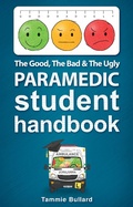 Cover: The Good, The Bad & The Ugly Paramedic Student Handbook (GBU Paramedic, #1) - Resounding Impact Publishing