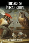 Cover: The Age of Intoxication - University of Pennsylvania Press