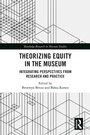 Cover: Theorizing Equity in the Museum - Routledge