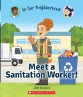 Cover: Meet a Sanitation Worker! (in Our Neighborhood) - Scholastic Inc.
