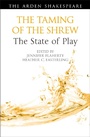 Cover: The Taming of the Shrew: The State of Play - The Arden Shakespeare