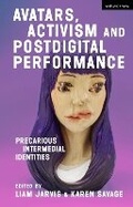 Cover: Avatars, Activism and Postdigital Performance - Methuen Drama