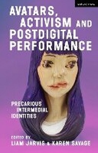 Enlarge image Cover: Avatars, Activism and Postdigital Performance - Methuen Drama