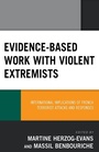 Cover: Evidence-Based Work with Violent Extremists - Lexington Books