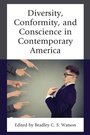 Cover: Diversity, Conformity, and Conscience in Contemporary America - Lexington Books