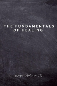 Enlarge image Cover: The Fundamentals Of Healing. - Lulu.com