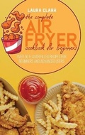 Cover: The Complete Air Fryer Cookbook For Beginners - EP Enterprise