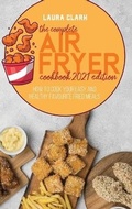 Cover: The Complete Air Fryer Cookbook 2021 Edition - EP Enterprise