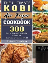 Abbildung von: The Ultimate KOBI Air Fryer Cookbook - Rebeca Slaughter