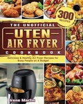 Cover: The Unofficial Uten Air Fryer Cookbook - Irene Martin
