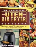 Cover: The Unofficial Uten Air Fryer Cookbook - Irene Martin