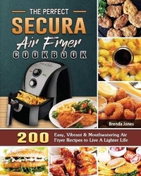 Abbildung von: The Perfect Secura Air Fryer Cookbook - Brenda Jones