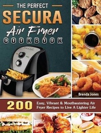 Abbildung von: The Perfect Secura Air Fryer Cookbook - Brenda Jones
