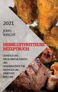 Abbildung von: Heissluftfritteuse Rezeptbuch 2021 (German Edition of Air Fryer Recipes 2021) - Ascobie Ltd