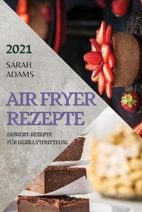 Abbildung von: Air Fryer Rezepte 2021 (German Edition of Air Fryer Recipes 2021) - Ascobie Ltd
