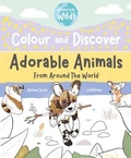 Cover: Colour and Discover Adorable Animals Around The World - Owlet Press