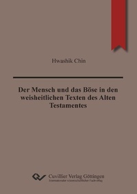 Abbildung von: Der Mensch und das Böse in den weisheitlichen Texten des Alten Testamentes - Cuvillier Verlag