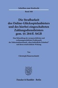 Bild: Die Strafbarkeit des Online-Gl&uuml;cksspielanbieters und des hierbei eingeschalteten Zahlungsdienstleisters gem. &sect;&sect; 284 ff. StGB. - Duncker & Humblot