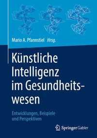 Abbildung von: Künstliche Intelligenz im Gesundheitswesen - Springer Gabler