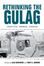 Cover: Rethinking the Gulag - Indiana University Press