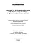 Cover: Innovations in Pharmaceutical Manufacturing on the Horizon - National Academies Press