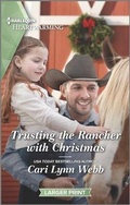 Cover: Trusting the Rancher with Christmas - Harlequin Heartwarming Larger Print