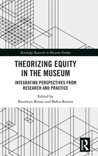 Enlarge image Cover: Theorizing Equity in the Museum - Routledge