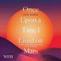 Cover: Once Upon a Time I Lived on Mars - W F Howes Ltd