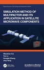 Cover: Simulation Method of Multipactor and Its Application in Satellite Microwave Components - CRC Press