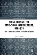 Cover: China During the Tang-Song Interregnum, 878-978 - Routledge