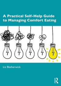Abbildung von: A Practical Self-Help Guide to Managing Comfort Eating - Routledge