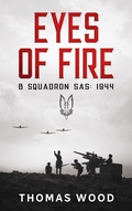 Cover: Eyes of Fire (B Squadron SAS: 1944, #2) - B Squadron SAS: 1944