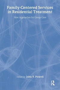 Abbildung von: Family-Centered Services in Residential Treatment - Routledge