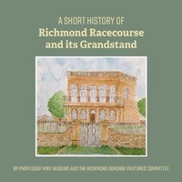 Abbildung von: A Short History of Richmond Racecourse and its Grandstand - Richmond Burgage Pastures Publishing