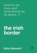 Cover: What Do We Know and What Should We Do About the Irish Border? - SAGE Publications Ltd