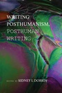 Cover: Writing Posthumanism, Posthuman Writing - Parlor Press, LLC