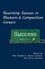 Cover: Rewriting Success in Rhetoric and Composition Careers - Parlor Press, LLC