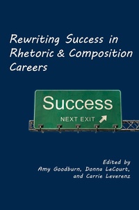 Abbildung von: Rewriting Success in Rhetoric and Composition Careers - Parlor Press, LLC