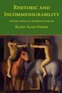 Cover: Rhetoric and Incommensurability - Parlor Press, LLC