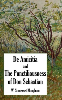 Abbildung von: De Amicitia and The Punctiliousness of Don Sebastian - Portmay Press