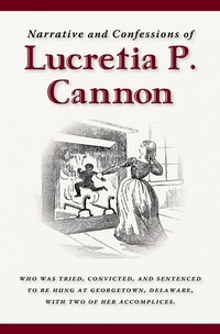 Abbildung von: Narrative and Confessions of Lucretia P. Cannon - Bald Cypress Books