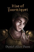 Cover: Rise of Tourniquet - Daniel Dorn
