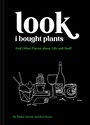 Cover: Look I Bought Plants - Chronicle Books LLC