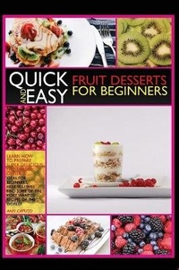 Abbildung von: Quick-And-Easy Friut Desserts for Beginners - Charlie Creative Lab