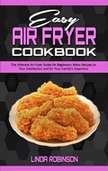 Cover: Easy Air Fryer Cookbook - Linda Robinson