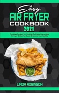 Cover: Easy Air Fryer Cookbook 2021 - Linda Robinson